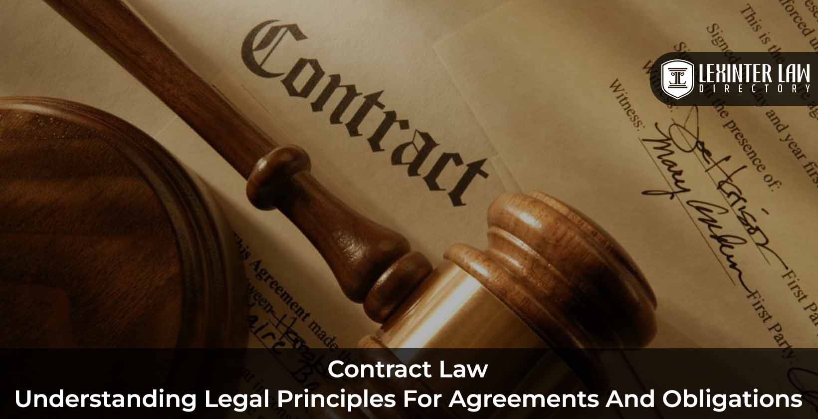 Contract Law: Understanding Legal Principles for Agreements and Obligations