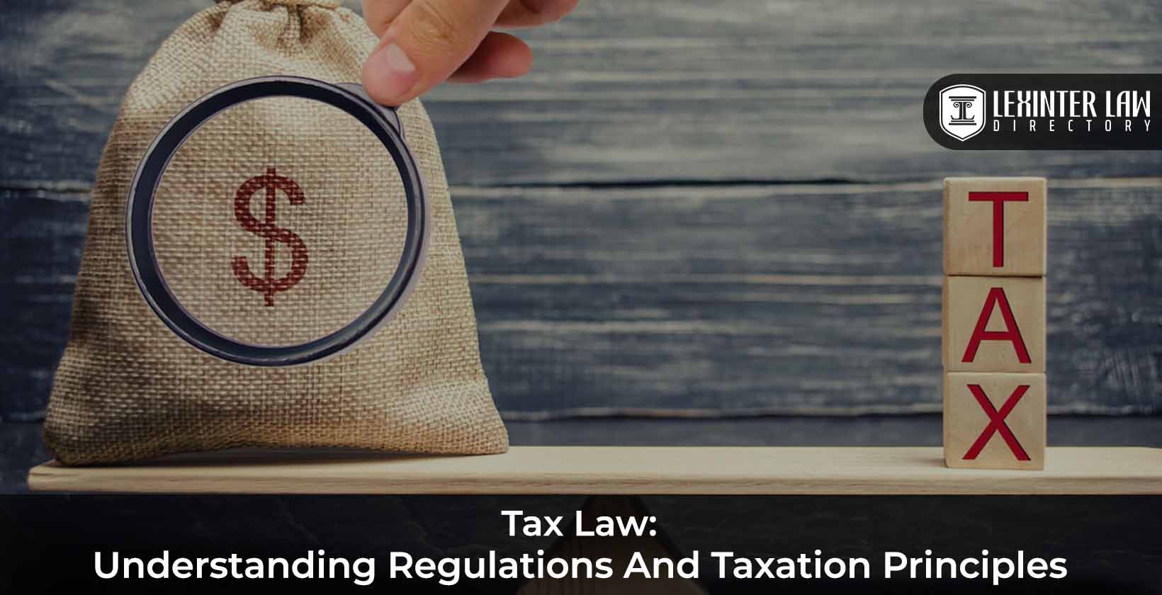 Tax Law: Understanding Regulations and Taxation Principles