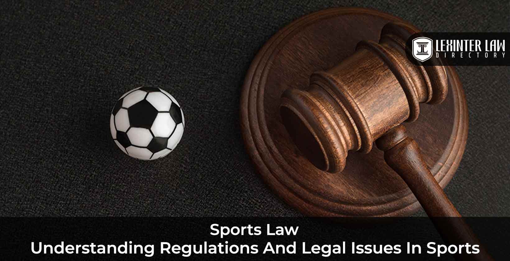 Sports Law: Understanding Regulations and Legal Issues in Sports