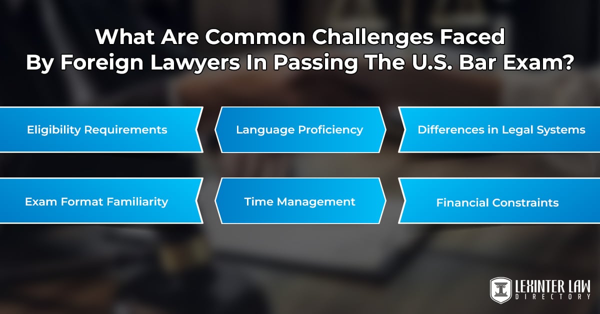 What Are Common Challenges Faced By Foreign Lawyers In Passing The U.S. Bar Exam?
